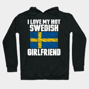 I Love My Hot Swedish Girlfriend Anniversary Wedding Hoodie